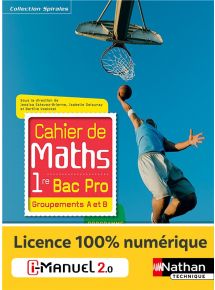 Cahier de Maths - 1re Bac Pro - Groupements A et B - Coll. Spirales - Ed. 2020