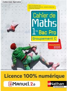 Cahier de Maths - 1re Bac Pro - Groupement C - Coll. Spirales - Ed. 2020