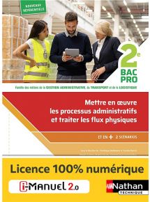 Mettre en oeuvre les processus administratifs et traiter les flux physiques - 2de Bacs Pro AGOrA - OTM - L - Ed. 2020