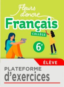 Fleurs d'encre Français 6e / Plateforme d'exercices - Ed. 2023 - Tarif 100% numérique - Licence par élève 1 an