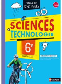 Cahier de Sciences & Technologie 6e / Fin de cycle 3 (2021) - Licence élève