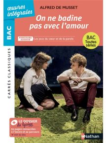 On ne badine pas avec l'amour de Alfred de Musset - BAC Français 1re - Parcours : Les jeux du cœur et de la parole,  voies générale et technologique - édition intégrale