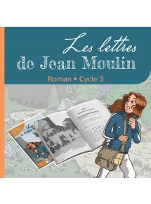 Les lettres de Jean Moulin - Roman - Cycle 3