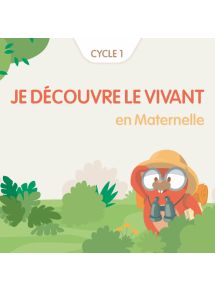 Je découvre le vivant en Maternelle Cycle 1