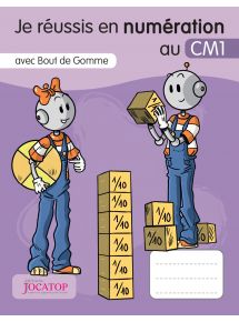 Je réussis en numération au CM1 avec Bout de Gomme