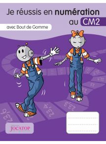 Je réussis en numération au CM2 avec Bout de Gomme